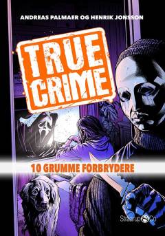 True crime : 10 grumme forbrydere
