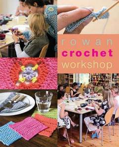 Rowan crochet workshop