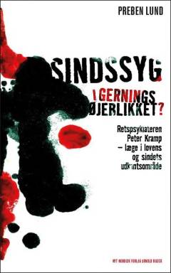 Sindssyg i gerningsøjeblikket : retspsykiateren Peter Kramp - læge i lovens og sindets udkantsområde