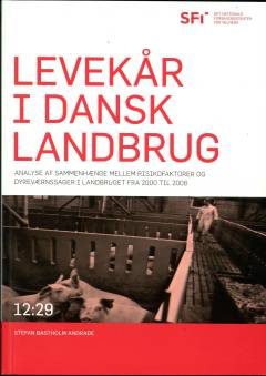 Levekår i dansk landbrug : analyse af sammenhænge mellem risikofaktorer og dyreværnssager i landbruget fra 2000 til 2008