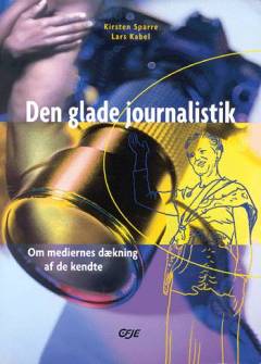 Den glade journalistik : om mediernes dækning af de kendte