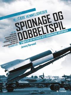 Spionage og dobbeltspil : sandheden om historiens mest dødbringende operationer