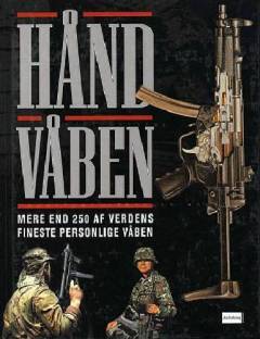 Håndvåben : mere end 250 af verdens fineste personlige våben
