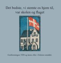 Det bedste, vi stemte os hjem til, var skolen og flaget : Genforeningen 1920 og årene efter i Gråsten området