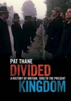 Divided Kingdom : a history of Britain, 1900 to the present