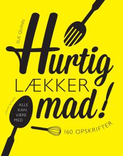 Hurtig lækker mad! : 160 opskrifter - alle kan være med