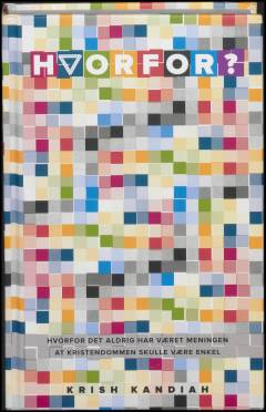 Hvorfor? : hvorfor det aldrig har været meningen, at kristendommen skulle være enkel