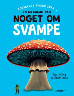 En mykolog ved noget om svampe