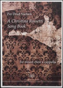 A Christina Rossetti song book : for mixed choir a cappella