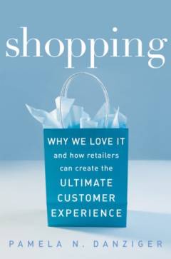 Shopping : why we love it and how retailers can create the ultimate customer experience