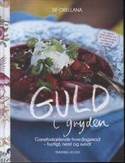 Guld i gryden : ganeforkælende hverdagsmad - hurtigt, nemt og sundt