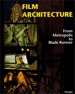 Film architecture : set designs from Metropolis to Blade Runner