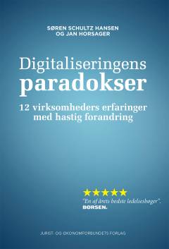 Digitaliseringens paradokser : 12 virksomheders erfaringer med hastig forandring