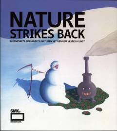 Nature strikes back : menneskets forhold til naturen set gennem vestlig kunst
