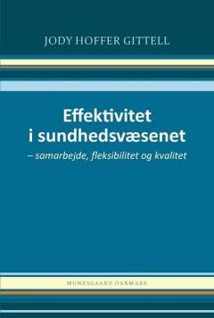 Effektivitet i sundhedsvæsenet : samarbejde, fleksibilitet og kvalitet