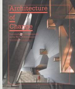 Architecture of change : sustainability and humanity in the built environment