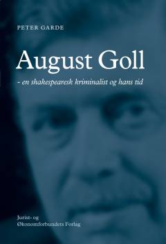 August Goll : en shakespearesk kriminalist og hans tid