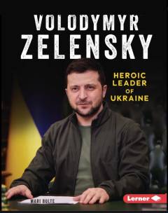 Volodymyr Zelensky : heroic leader of Ukraine