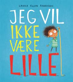 Jeg vil ikke være lille