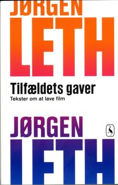 Tilfældets gaver : tekster om at lave film