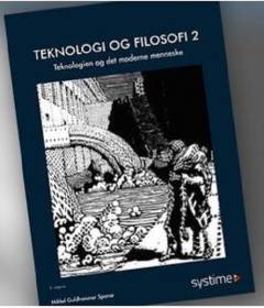 Teknologi og filosofi. Bind 2 : Teknologien og det moderne menneske