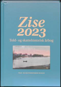 Zise : told- og skattehistorisk årbog. 2023 (46. årgang)