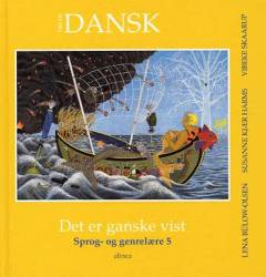 Tid til dansk. Det er ganske vist : sprog- og genrelære 5