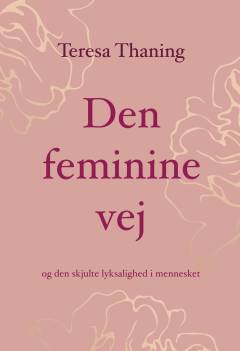 Den feminine vej - og den skjulte lyksalighed i mennesket