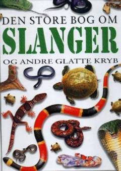 Den store bog om slanger og andre glatte kryb