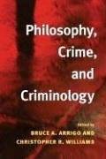 Philosophy, crime, and criminology