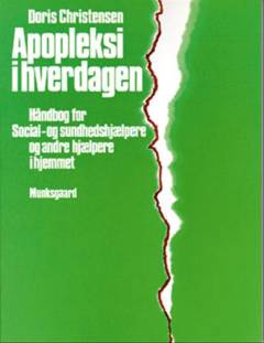 Apopleksi i hverdagen : håndbog for social- og sundhedshjælpere og andre hjælpere i hjemmet