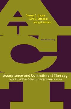 Acceptance and commitment therapy : psykologisk fleksibilitet og mindfulnessprocesser