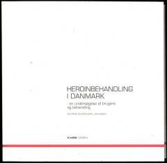 Heroinbehandling i Danmark : en undersøgelse af brugere og behandling