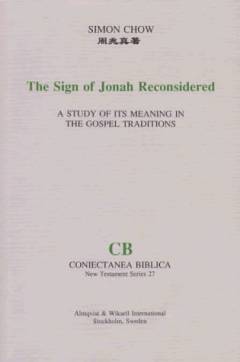 The sign of Jonah Reconsidered : a study of its meaning in the Gospel traditions