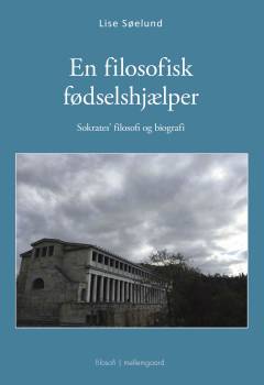En filosofisk fødselshjælper : Sokrates' filosofi og biografi