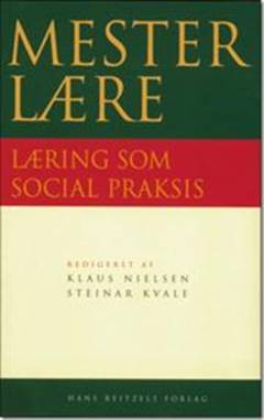 Mesterlære : læring som social praksis