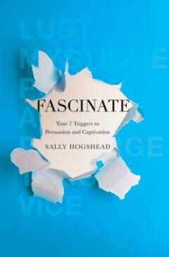 Fascinate : your 7 triggers to persuasion and captivation