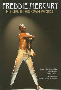 Freddie Mercury : his life in his own words