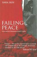 Failing peace : Gaza and the Palestinian-Israeli conflict