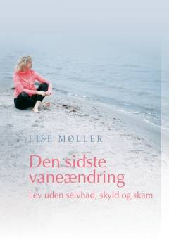 Den sidste vaneændring : lev uden selvhad, skyld og skam