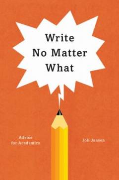 Write no matter what : advice for academics