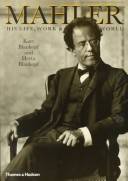 Mahler : his life, work and world