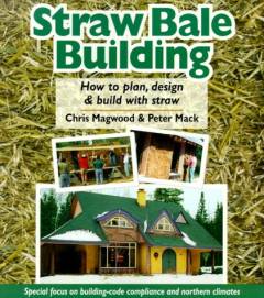 Straw bale building : how to plan, design & build with straw