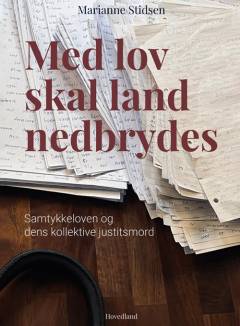 Med lov skal land nedbrydes : samtykkeloven og dens kollektive justitsmord