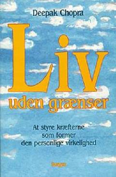 Liv uden grænser : at styre kræfterne som former den personlige virkelighed