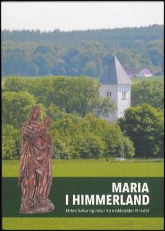 Maria i Himmerland : kirker, kultur og natur fra middelalder til nutid