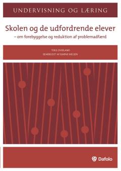 Skolen og de udfordrende elever : om forebyggelse og reduktion af problemadfærd