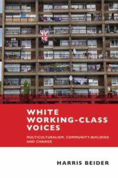 White working-class voices : multiculturalism, community-building and change