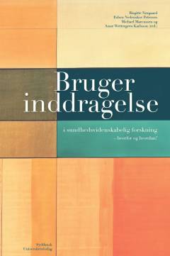 Brugerinddragelse i sundhedsvidenskabelig forskning : hvorfor og hvordan?