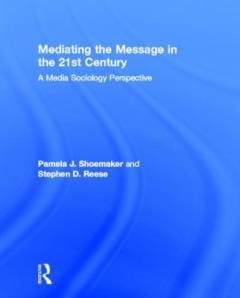 Mediating the message in the 21st century : a media sociology perspective